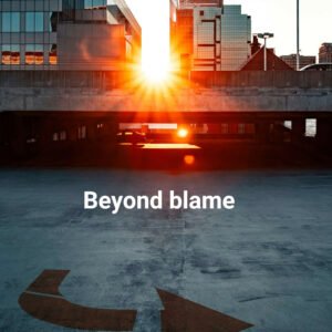 Beyond blame