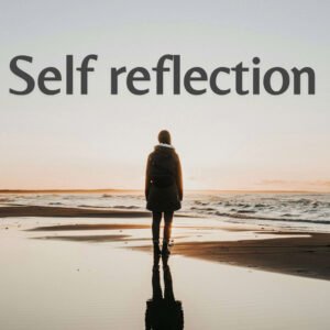 Why do we need to self reflect?