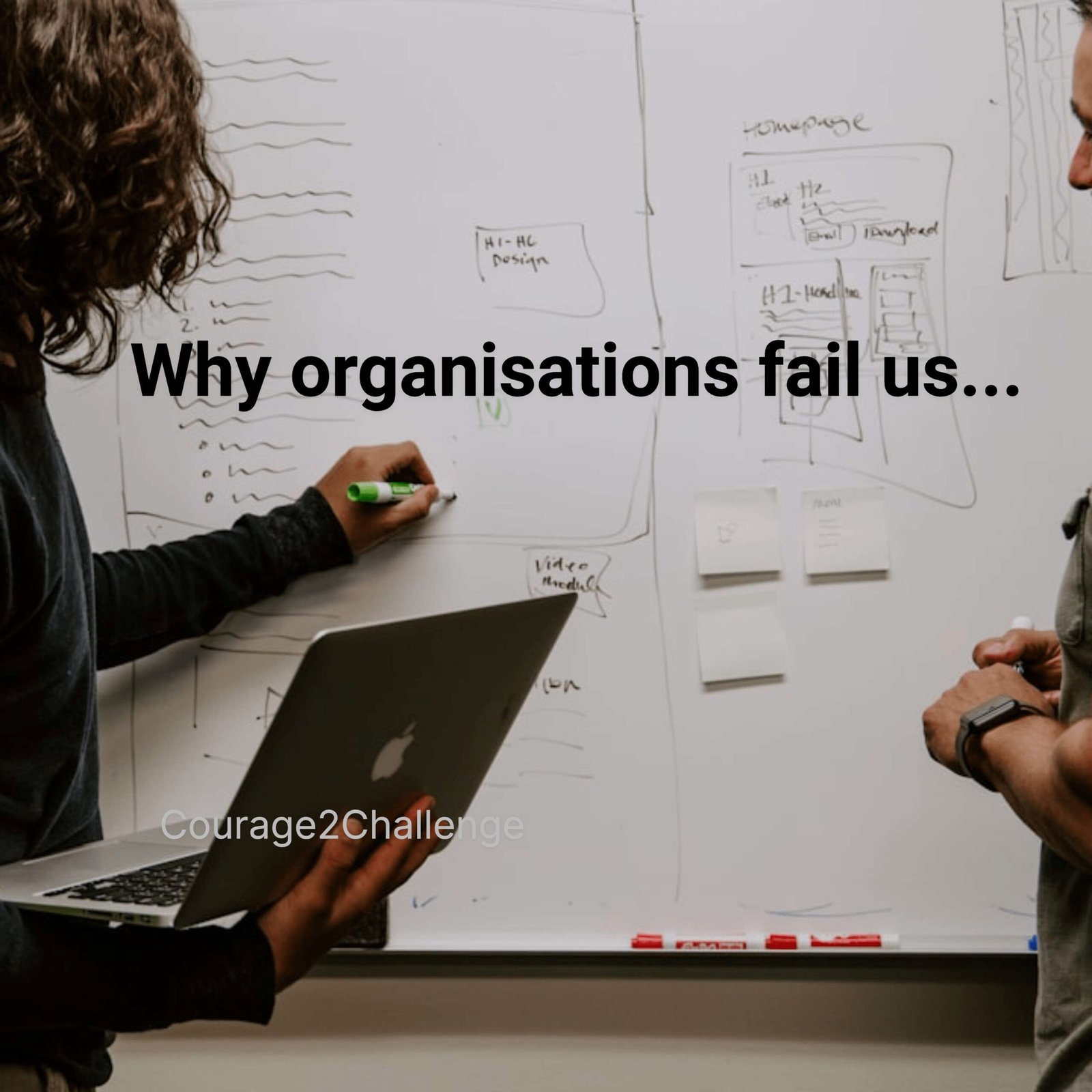 Why some organisations fail us…….